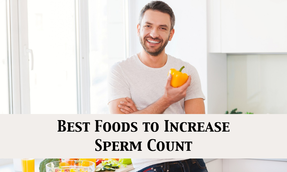 Best Foods to Increase Sperm Count