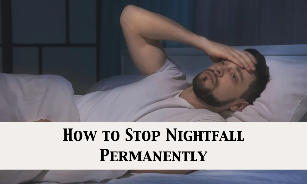 How to Stop Nightfall Permanently