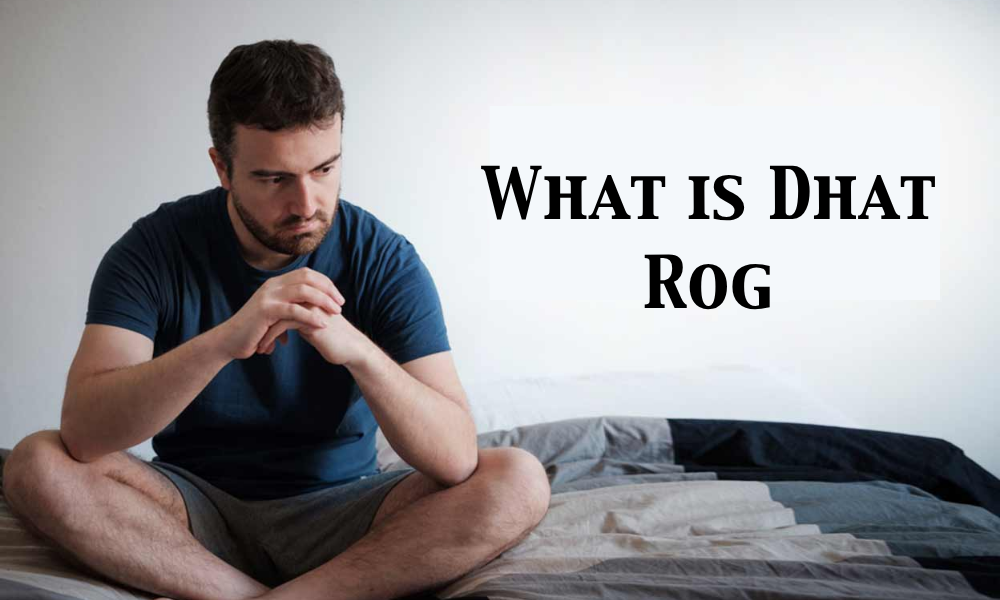 What is Dhat Rog